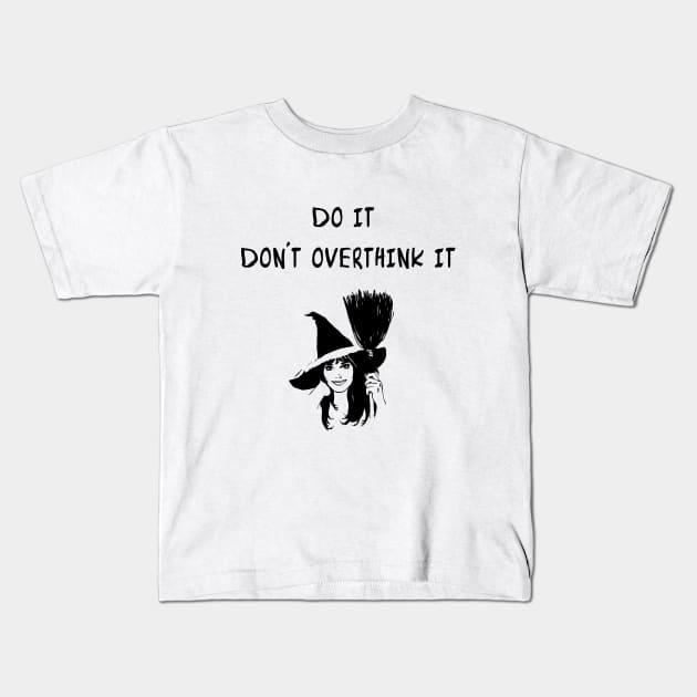 do it don't overthink it Kids T-Shirt by AA